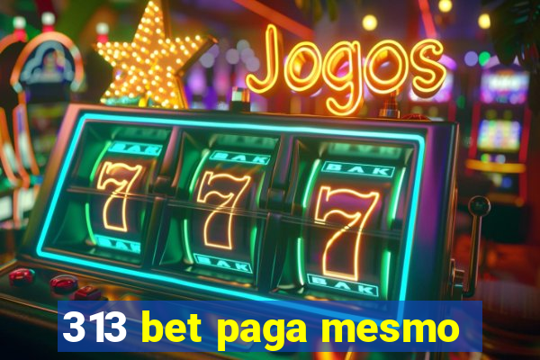 313 bet paga mesmo